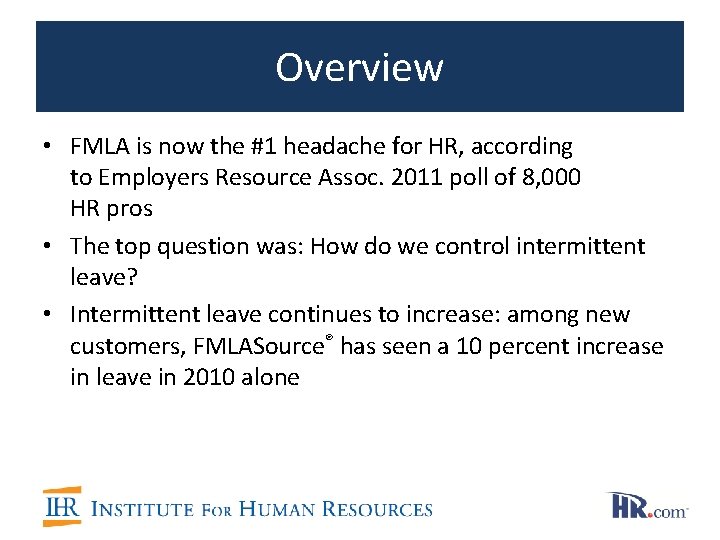 Overview • FMLA is now the #1 headache for HR, according to Employers Resource