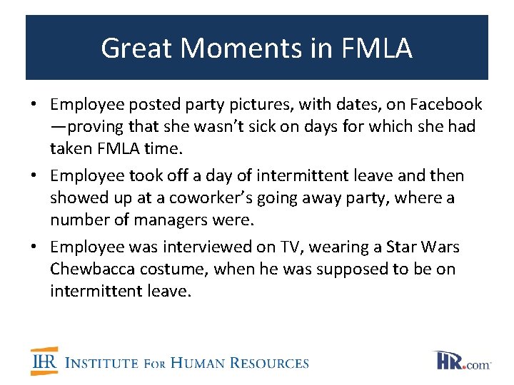 Great Moments in FMLA • Employee posted party pictures, with dates, on Facebook —proving