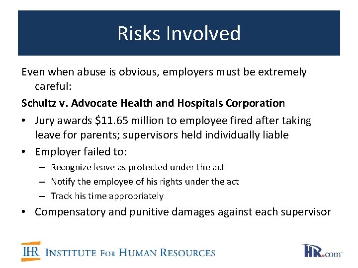 Risks Involved Even when abuse is obvious, employers must be extremely careful: Schultz v.