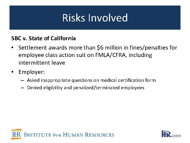 Risks Involved SBC v. State of California • Settlement awards more than $6 million