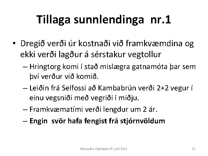 Tillaga sunnlendinga nr. 1 • Dregið verði úr kostnaði við framkvæmdina og ekki verði