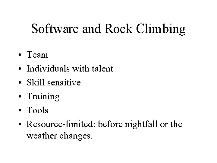 Software and Rock Climbing • • • Team Individuals with talent Skill sensitive Training