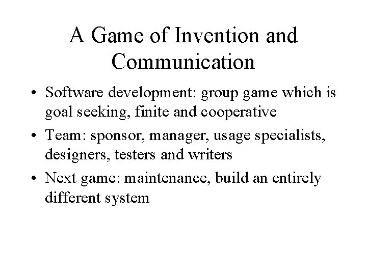 A Game of Invention and Communication • Software development: group game which is goal