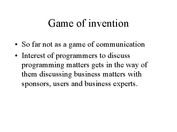 Game of invention • So far not as a game of communication • Interest