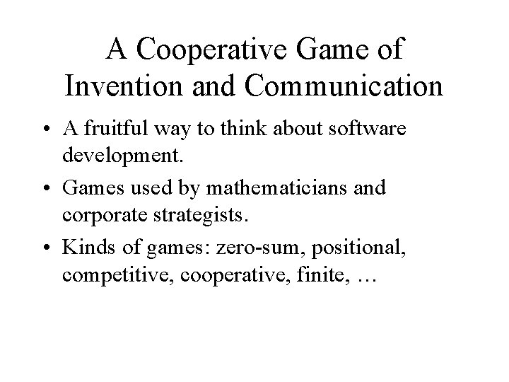 A Cooperative Game of Invention and Communication • A fruitful way to think about