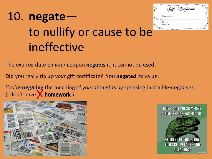 10. negate— to nullify or cause to be ineffective The expired date on your