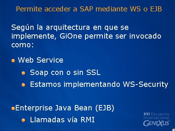 Permite acceder a SAP mediante WS o EJB Según la arquitectura en que se