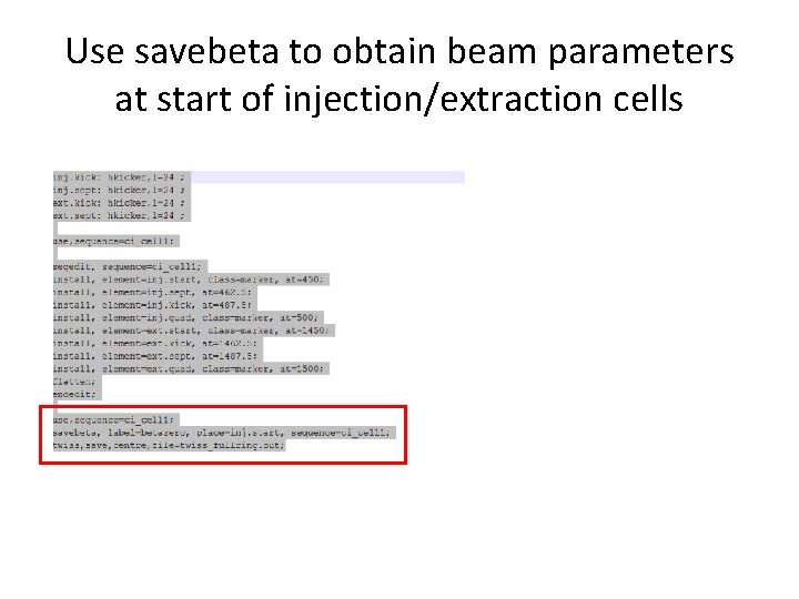 Use savebeta to obtain beam parameters at start of injection/extraction cells 