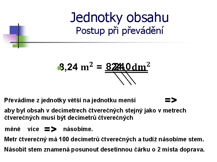 Jednotky obsahu Postup při převádění 8, 24 824 , 0 82, 4 n Převádíme