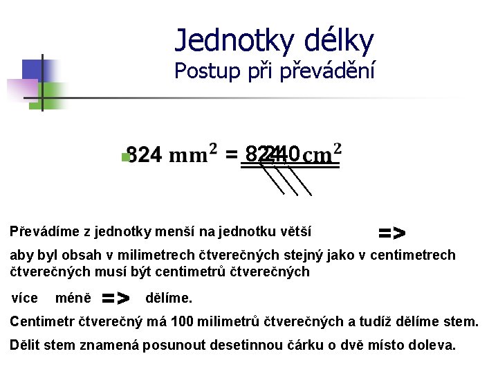 Jednotky délky Postup při převádění 8, 24, 0 82, 4 824 n Převádíme z