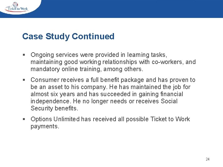 Case Study Continued § Ongoing services were provided in learning tasks, maintaining good working