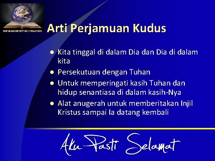 SEKOLAH ORIENTASI MELAYANI Arti Perjamuan Kudus l l Kita tinggal di dalam Dia dan