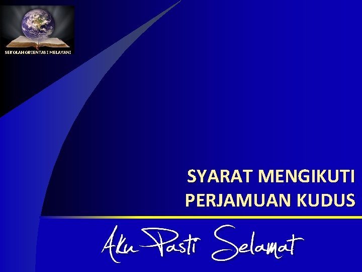 SEKOLAH ORIENTASI MELAYANI SYARAT MENGIKUTI PERJAMUAN KUDUS 