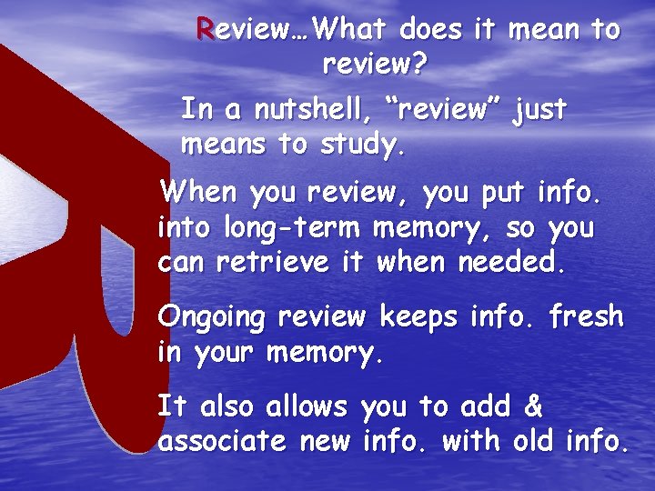 Review…What does it mean to review? In a nutshell, “review” just means to study.