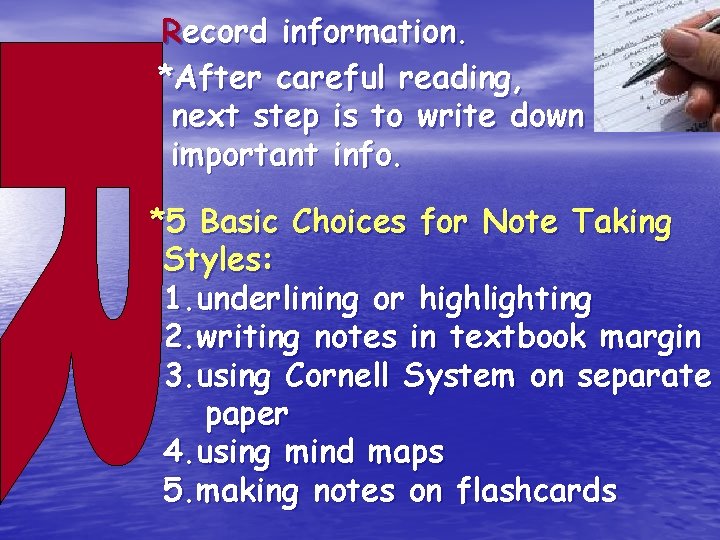 Record information. *After careful reading, next step is to write down important info. *5