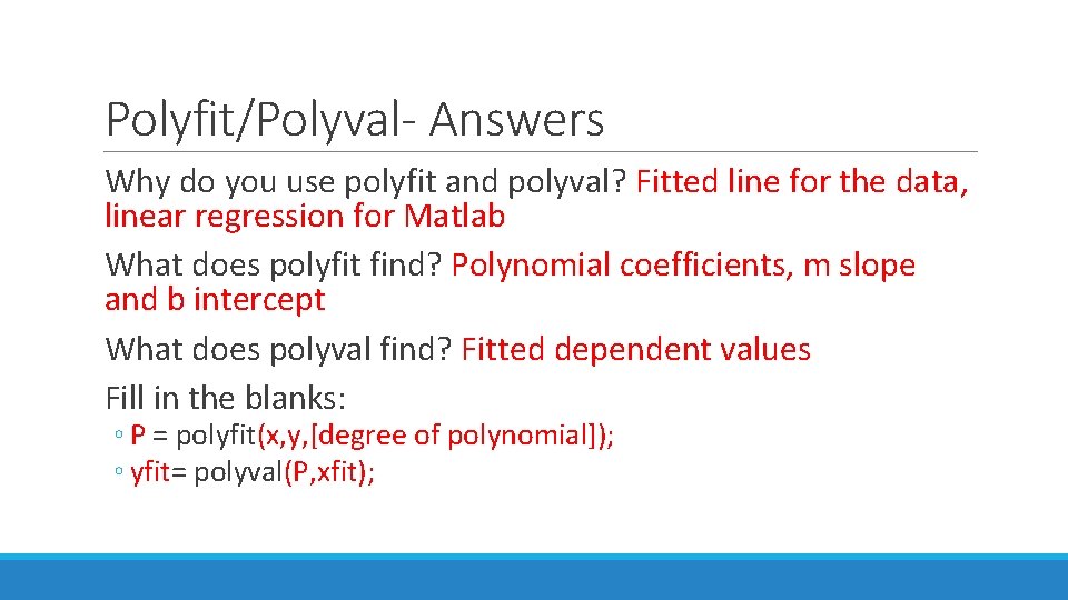 Polyfit/Polyval- Answers Why do you use polyfit and polyval? Fitted line for the data,