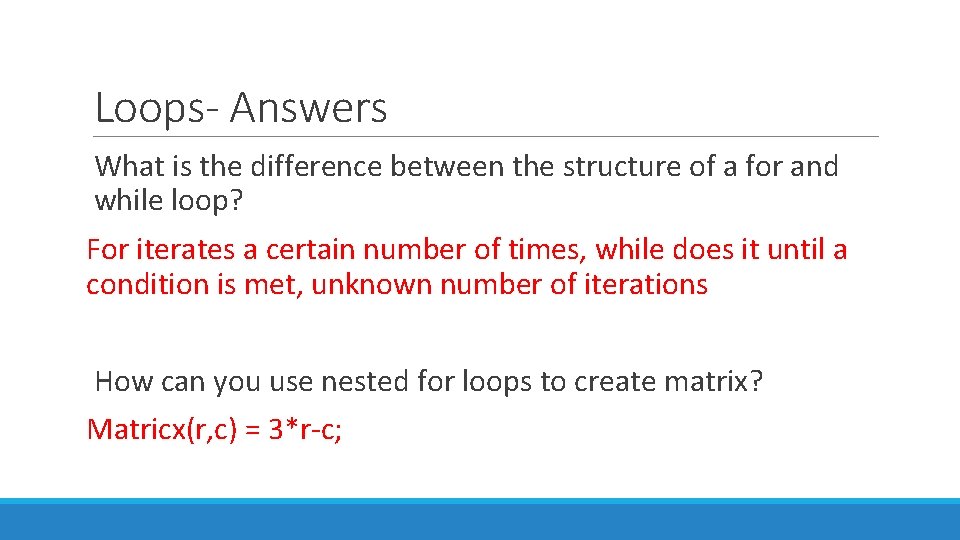 Loops- Answers What is the difference between the structure of a for and while