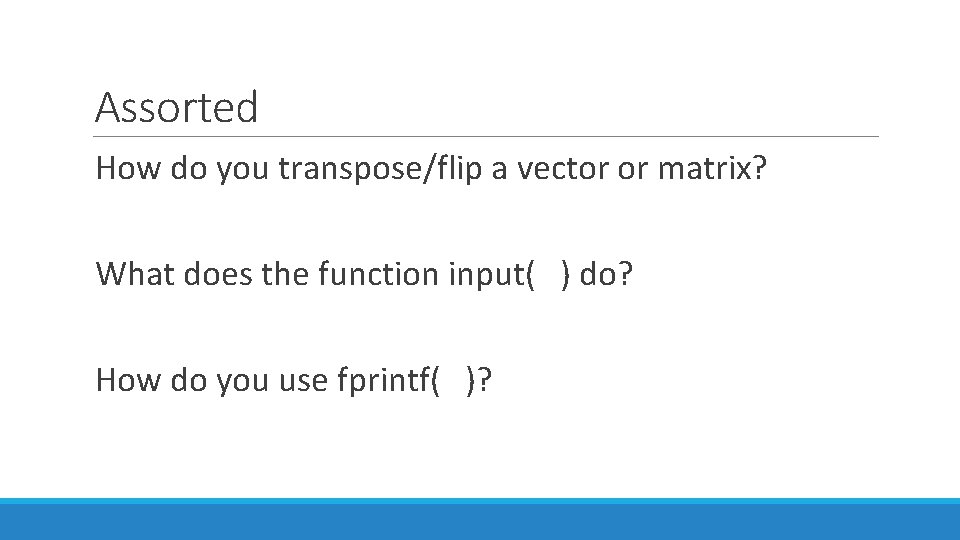 Assorted How do you transpose/flip a vector or matrix? What does the function input(