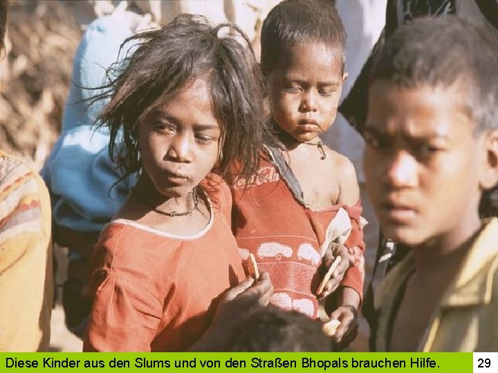 Diese Kinder aus den Slums und von den Straßen Bhopals brauchen Hilfe. 29 