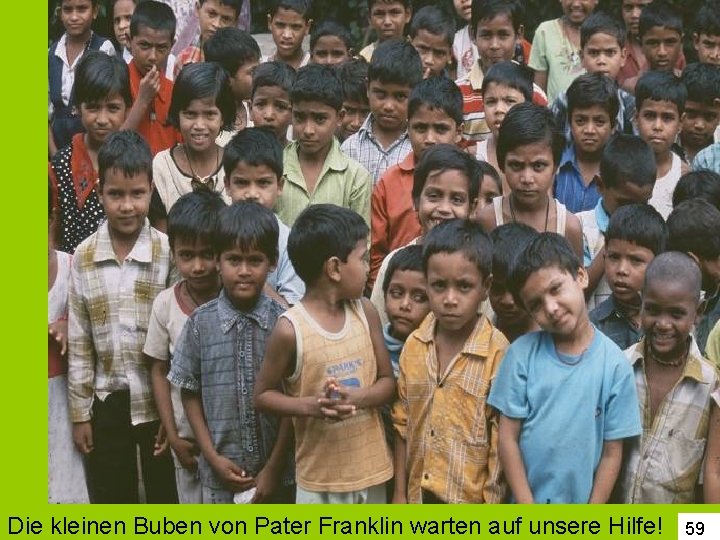 Die kleinen Buben von Pater Franklin warten auf unsere Hilfe! 59 