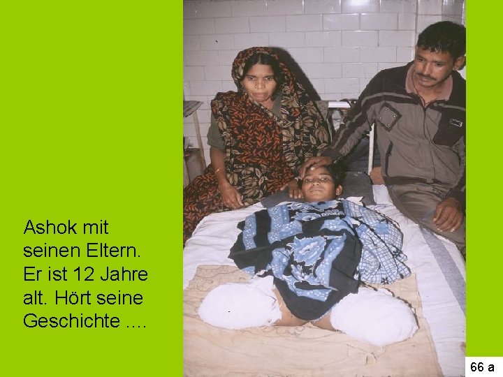 Ashok mit seinen Eltern. Er ist 12 Jahre alt. Hört seine Geschichte. . 66