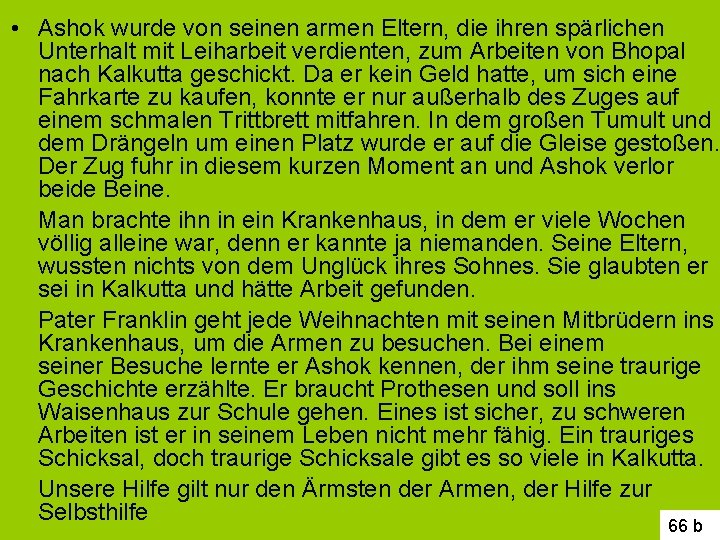  • Ashok wurde von seinen armen Eltern, die ihren spärlichen Unterhalt mit Leiharbeit