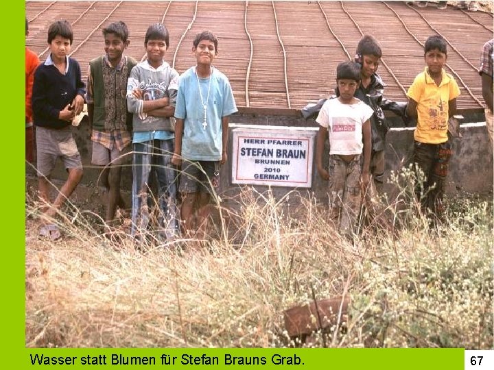 67 Wasser statt Blumen für Stefan Brauns Grab. 67 