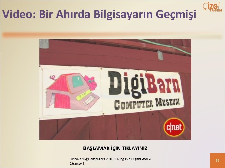 Video: Bir Ahırda Bilgisayarın Geçmişi BAŞLAMAK İÇİN TIKLAYINIZ Discovering Computers 2010: Living in a