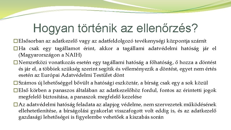 Hogyan történik az ellenőrzés? �Elsősorban az adatkezelő vagy az adatfeldolgozó tevékenységi központja számít �Ha