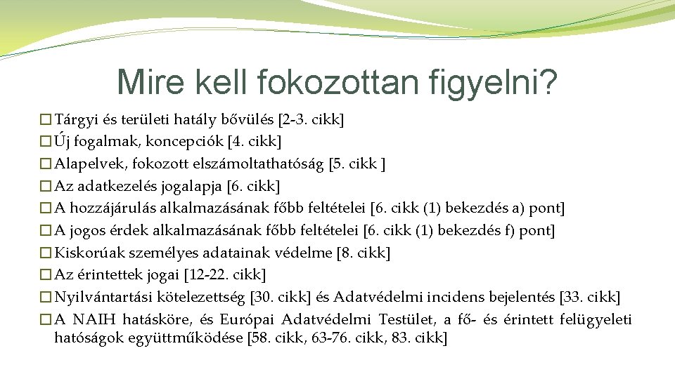 Mire kell fokozottan figyelni? �Tárgyi és területi hatály bővülés [2 -3. cikk] �Új fogalmak,