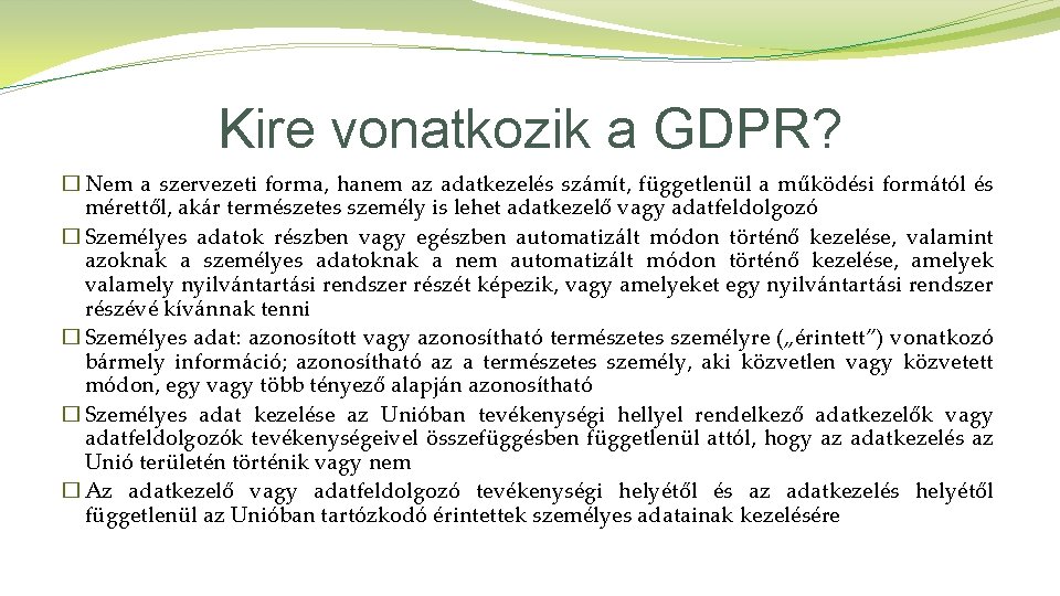 Kire vonatkozik a GDPR? � Nem a szervezeti forma, hanem az adatkezelés számít, függetlenül