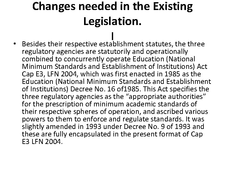 Changes needed in the Existing Legislation. I • Besides their respective establishment statutes, the