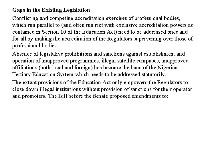 Gaps in the Existing Legislation Conflicting and competing accreditation exercises of professional bodies, which