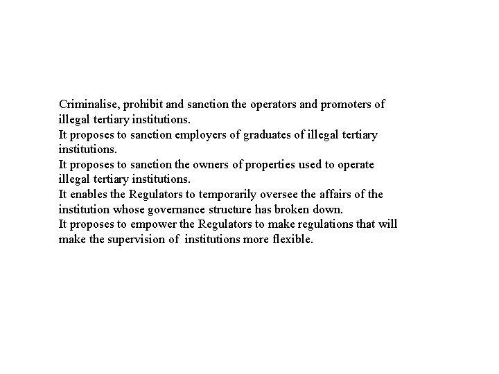 Criminalise, prohibit and sanction the operators and promoters of illegal tertiary institutions. It proposes