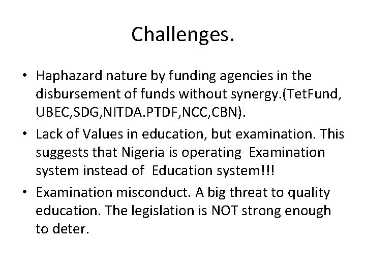 Challenges. • Haphazard nature by funding agencies in the disbursement of funds without synergy.
