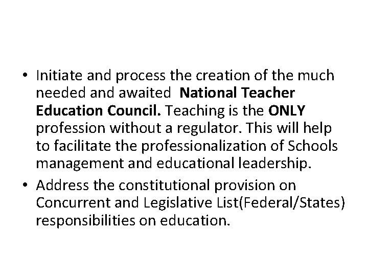  • Initiate and process the creation of the much needed and awaited National