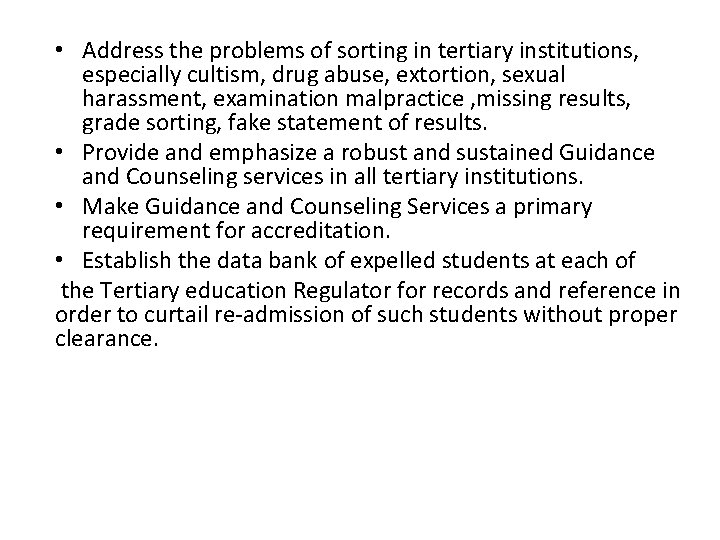  • Address the problems of sorting in tertiary institutions, especially cultism, drug abuse,