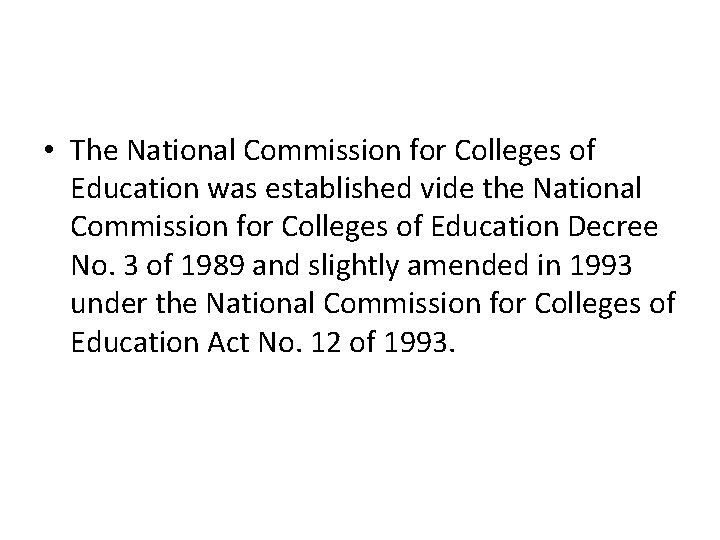  • The National Commission for Colleges of Education was established vide the National