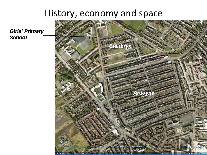 History, economy and space Girls’ Primary School Glenbryn Ardoyne 