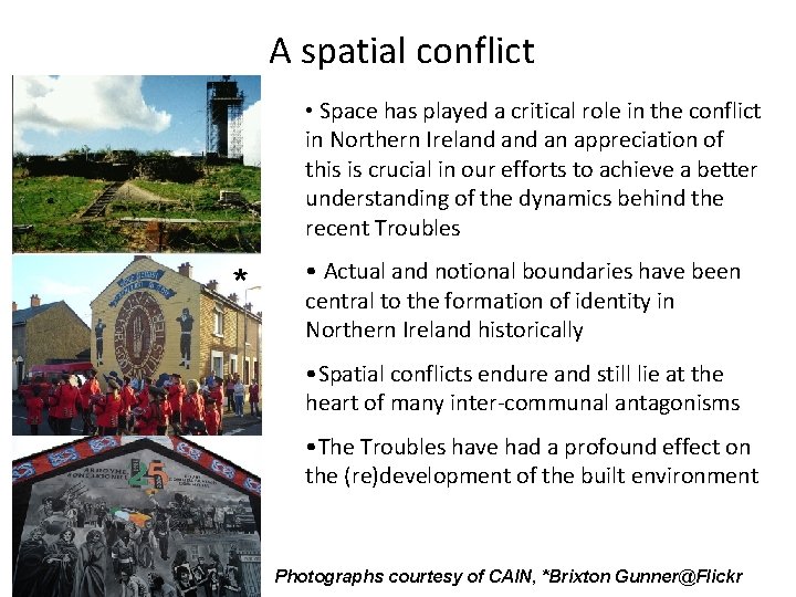 A spatial conflict • Space has played a critical role in the conflict in