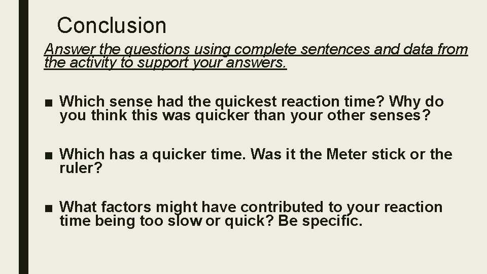 Conclusion Answer the questions using complete sentences and data from the activity to support