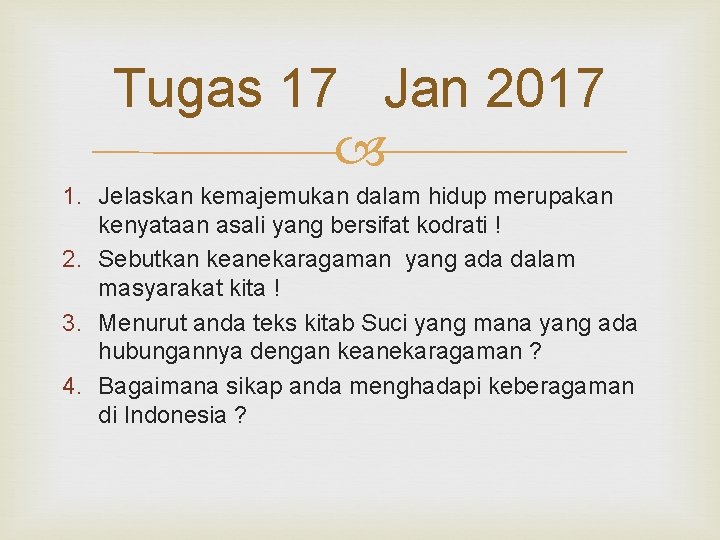 Tugas 17 Jan 2017 1. Jelaskan kemajemukan dalam hidup merupakan kenyataan asali yang bersifat