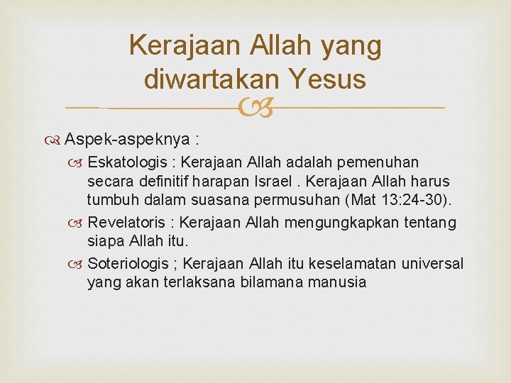 Kerajaan Allah yang diwartakan Yesus Aspek-aspeknya : Eskatologis : Kerajaan Allah adalah pemenuhan secara