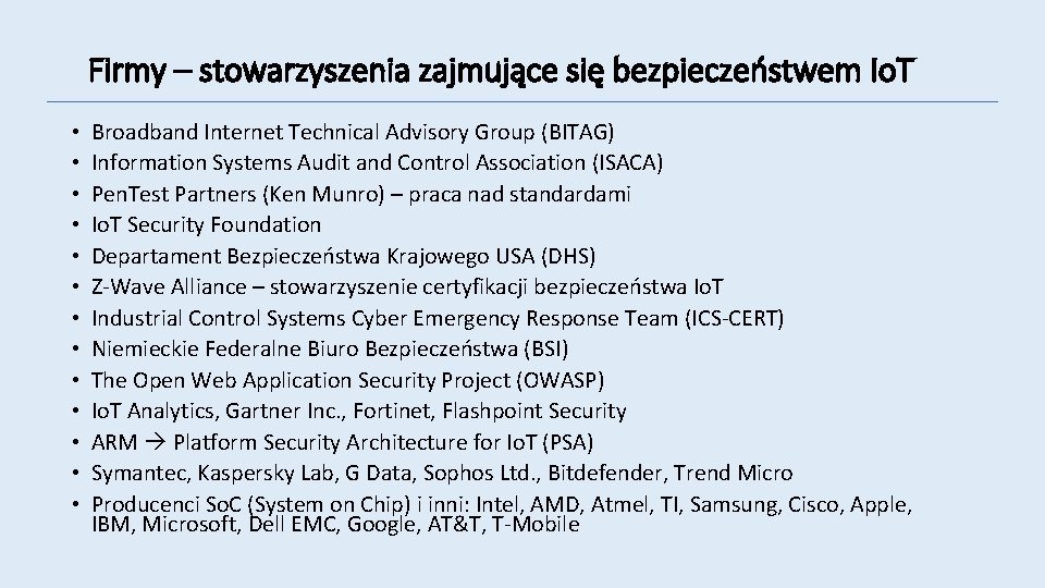 Firmy – stowarzyszenia zajmujące się bezpieczeństwem Io. T • • • • Broadband Internet