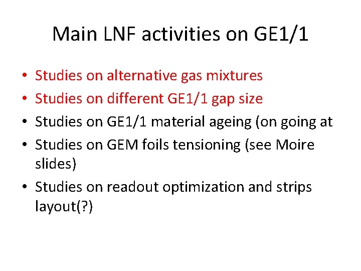 Main LNF activities on GE 1/1 Studies on alternative gas mixtures Studies on different