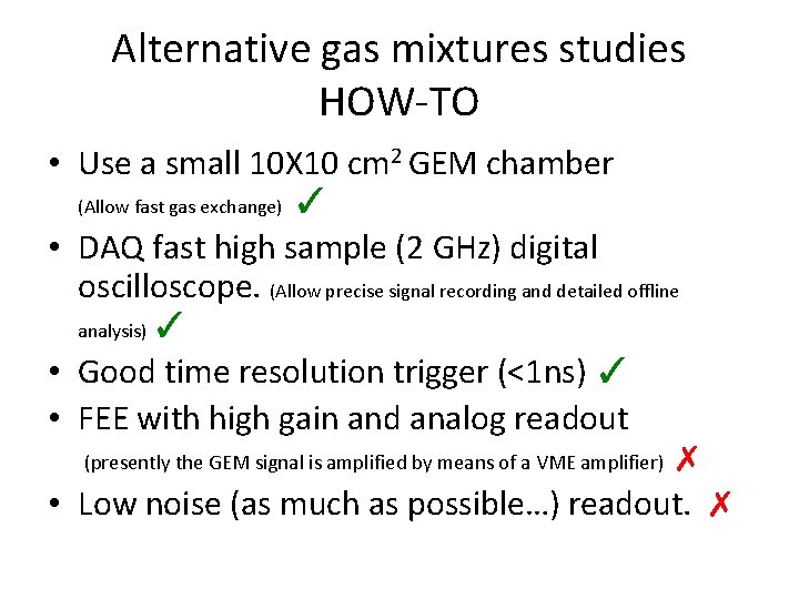 Alternative gas mixtures studies HOW-TO • Use a small 10 X 10 cm 2