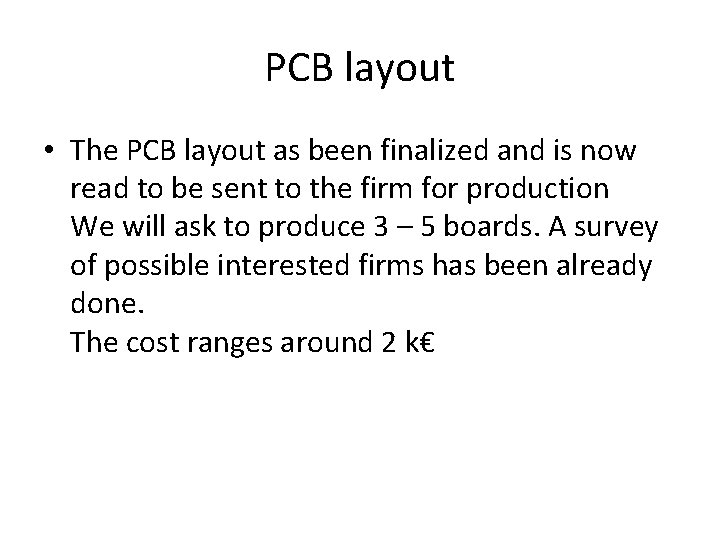 PCB layout • The PCB layout as been finalized and is now read to