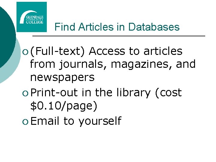 Find Articles in Databases ¡ (Full-text) Access to articles from journals, magazines, and newspapers