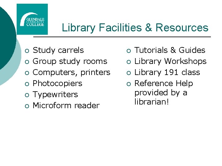 Library Facilities & Resources ¡ ¡ ¡ Study carrels Group study rooms Computers, printers