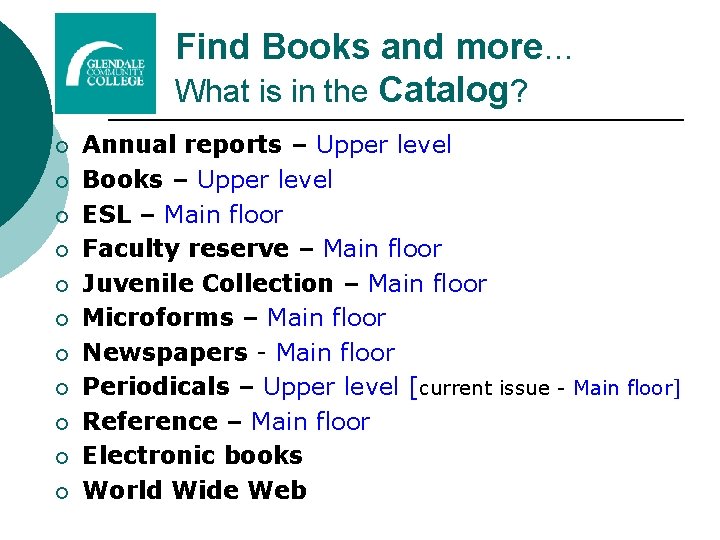 Find Books and more… What is in the Catalog? ¡ ¡ ¡ Annual reports